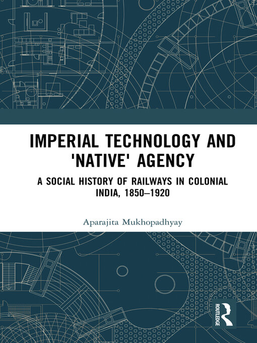 Title details for Imperial Technology and 'Native' Agency by Aparajita Mukhopadhyay - Available